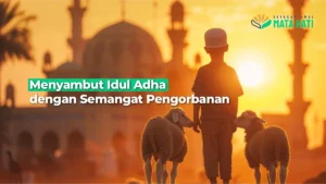 Menyambut Idul Adha: Khutbah yang Menyentuh Hati dan Makna di Balik Pengorbanan