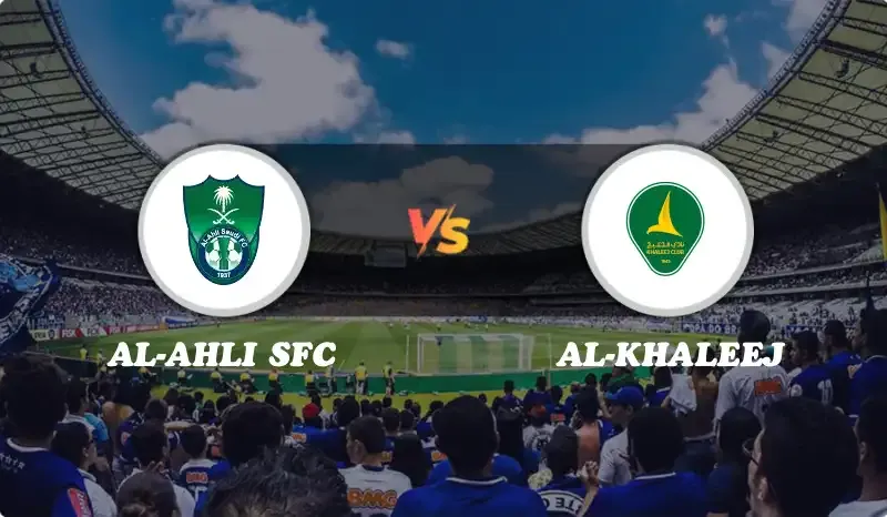 Al-Khaleej vs Al-Ahli: Persaingan Sengit di Liga dan Piala