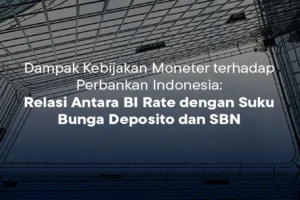 Kenaikan BI Rate: Dampak terhadap Perbankan dan Masyarakat